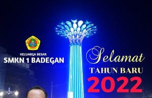 SMKN 1 Badegan Mengucapkan Selamat Tahun Baru 2022