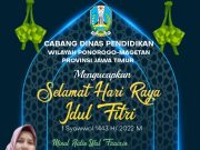 Keluarga Besar Cabdindik Wilayah Ponorogo-Magetan Mengucapkan Selamat Hari Raya Idul Fitri 1443 H