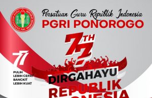 PGRI Ponorogo Mengucapkan Dirgahayu Kemerdekaan Ke-77 Republik Indonesia