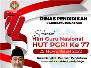 Dinas Pendidikan Kabupaten Ponorogo Mengucapkan Selamat Hari Guru Nasional & HUT Ke-77 PGRI 22 November 2022