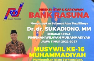 Bank RASUNA Mengucapkan Selamat Atas Terpilihnya Dr dr Sukadiono MM sebagai Ketua PW Muhammadiyah Jatim Periode 2022-2027