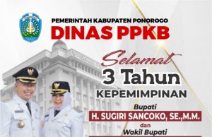 Dinas PPKB Kabupaten Ponorogo Mengucapkan Selamat 3 Tahun Kepemimpinan Bupati H Sugiri Sancoko SE MM & Wabup Hj Lisdyarita SH