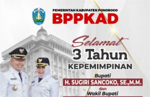 BPPKAD Kabupaten Ponorogo Mengucapkan Selamat 3 Tahun Kepemimpinan Bupati H Sugiri Sancoko SE MM & Wabup Hj Lisdyarita SH