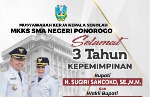 MKKS SMA Negeri Ponorogo Mengucapkan Selamat & Sukses 3 Tahun Kepemimpinan Bupati H. Sugiri Sancoko, SE, MM-Wabup Hj. Lisdyarita, SH