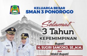 Keluarga Besar SMAN 3 Ponorogo Mengucapkan Selamat & Sukses 3 Tahun Kepemimpinan Bupati H. Sugiri Sancoko, SE, MM-Wabup Hj. Lisdyarita, SH