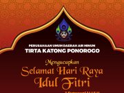 Keluarga Besar PUDAM Tirta Katong Ponorogo Mengucapkan Selamat Hari Raya Idul Fitri 1445 Hijriyah