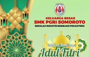 Keluarga Besar SMK PGRI Somoroto Mengucapkan Selamat Hari Raya Idul Fitri 1445 Hijriyah