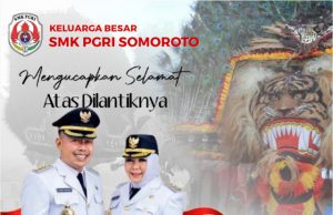 Keluarga Besar SMK PGRI Somoroto Mengucapkan Selamat Atas Dilantiknya H. Sugiri Sancoko, SE, MM & Hj. Lisdyarita, SH Sebagai Bupati & Wakil Bupati Ponorogo Periode 2025-2030