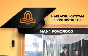 Haflatul Ikhtitam MAN 1 Ponorogo & Prodistik ITS Surabaya: Cetak Lulusan Unggul Akademik, Agama & Ketrampilan