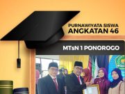 Purnawiyata Angkatan 46, MTsN 1 Ponorogo Sukses Cetak Generasi Berprestasi & Berakhlak Mulia