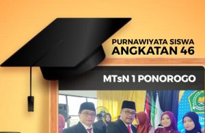 Purnawiyata Angkatan 46, MTsN 1 Ponorogo Sukses Cetak Generasi Berprestasi & Berakhlak Mulia