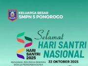 Keluarga Besar SMPN 5 Ponorogo Mengucapan Selamat Hari Santri Nasional 22 Oktober 2025: Mengawal Indonesia Merdeka Menuju Peradaban Dunia