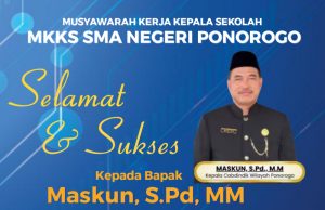 MKKS SMA Negeri Ponorogo Mengucapkan Selamat & Sukses Kepada Bapak Maskun S.Pd, MM sebagai Kepala Cabang Dinas Pendidikan Wilayah Ponorogo