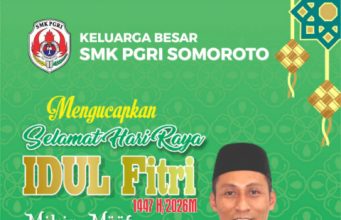 Keluarga Besar SMK PGRI Somoroto Mengucapkan Selamat Hari Raya Idul Fitri 1 Syawwal 1447 Hijriyah