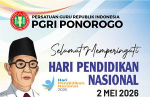 Keluarga Besar PGRI Kabupaten Ponorogo Mengucapkan Selamat Hari Pendidikan Nasional 2 Mei 2026